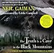The Truth Is a Cave in the Black Mountains: A Tale of Travel and Darkness with Pictures of All Kinds
