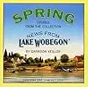 News from Lake Wobegon: Spring