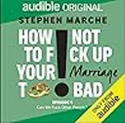 How not to fuck up your marriage too bad