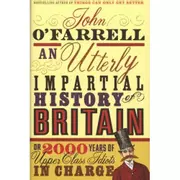 An utterly impartial history of Britain : or 2000 years of upper-class idiots in charge