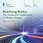 Redefining Reality: The Intellectual Implications of Modern Science