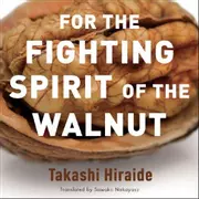 For the Fighting Spirit of the Walnut