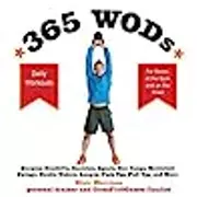 365 WODs: Burpees, Deadlifts, Snatches, Squats, Box Jumps, Situps, Kettlebell Swings, Double Unders, Lunges, Pushups, Pullups, and More