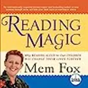 Reading Magic: Why Reading Aloud to Our Children Will Change Their Lives
