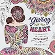 A Giving Heart: A Coloring Book Celebrating Motherhood