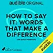 How to Say It: Words That Make a Difference