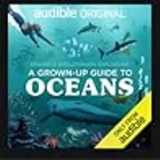 A Grown-up Guide to Oceans Audible Original