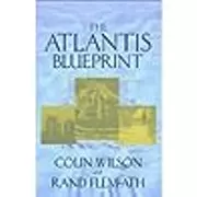 The Atlantis Blueprint: Unlocking the Ancient Mysteries of a Long-lost Civilization