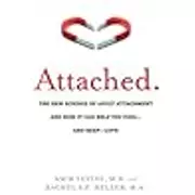 Attached: The New Science of Adult Attachment and How It Can Help You Find—and Keep—Love