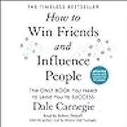 How to Win Friends and Influence People: Updated for the Next Generation of Leaders