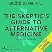 The Skeptic's Guide to Alternative Medicine