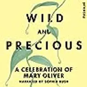 Wild and Precious: A Celebration of Mary Oliver