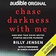 Chase Darkness with Me: How One True-Crime Writer Started Solving Murders