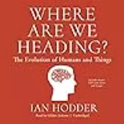 Where Are We Heading?: The Evolution of Humans and Things