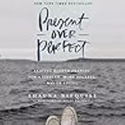 Present Over Perfect: Leaving Behind Frantic for a Simpler, More Soulful Way of Living