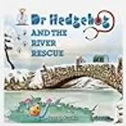Dr Hedgehog and the River Rescue