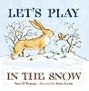 Let's Play in the Snow: A Guess How Much I Love You Storybook