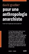 Pour une anthropologie anarchiste