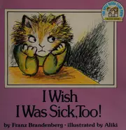 I Wish I Was Sick, Too!
