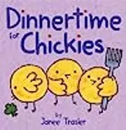 Dinnertime for Chickies: An Easter And Springtime Book For Kids