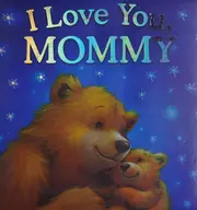 I love you, Mommy