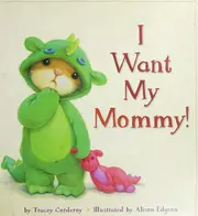 I want my mommy!