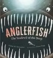 Anglerfish: The Seadevil of the Deep