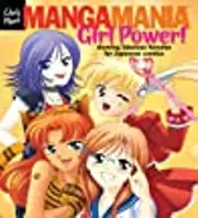 Manga Mania™: Girl Power!: Drawing Fabulous Females for Japanese Comics