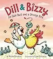 Dill & Bizzy: An Odd Duck and a Strange Bird