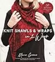 Knit Shawls & Wraps in 1 Week: 30 Quick Patterns to Keep You Cozy in Style