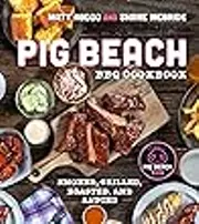 Pig Beach BBQ Cookbook: Smoked, Grilled, Roasted, and Sauced