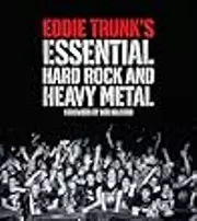 Eddie Trunk’s Essential Hard Rock and Heavy Metal