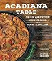 Acadiana Table: Cajun and Creole Home Cooking from the Heart of Louisiana