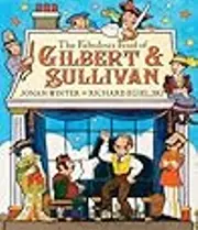 The Fabulous Feud of Gilbert and Sullivan
