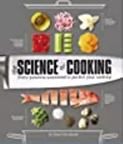 The Science of Cooking: Every Question Answered to Give You The Edge