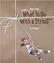 What to Do with a String