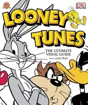 Looney Tunes: The Ultimate Visual Guide