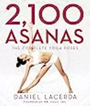 2,100 Asanas: The Complete Yoga Poses