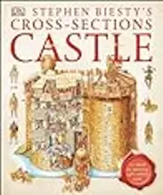 Stephen Biesty's Cross-sections Castle: See Inside an Amazing 14th-Century Castle