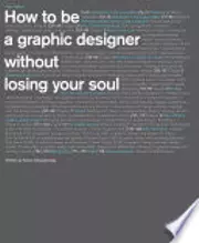 How to Be a Graphic Designer without Losing Your Soul