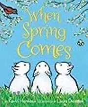 When Spring Comes: An Easter And Springtime Book For Kids