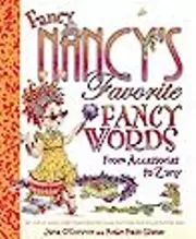 Fancy Nancy's Favorite Fancy Words: From Accessories to Zany