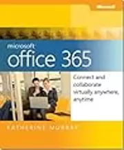 Microsoft Office 365: Connect and Collaborate Virtually Anywhere, Anytime