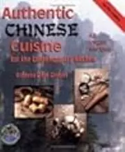Authentic Chinese Cuisine: For the Contemporary Kitchen