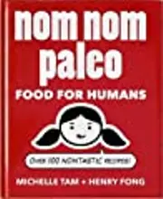 Nom Nom Paleo: Food for Humans