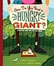 How Do You Feed a Hungry Giant?: A Munch-and-Sip Pop-Up Book