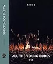 All the Young Dudes - Volume Two: Years 5 - 7