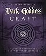 Dark Goddess Craft: A Journey through the Heart of Transformation