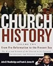 Church History, Volume Two: From Pre-Reformation to the Present Day: The Rise and Growth of the Church in Its Cultural, Intellectual, and Political Context