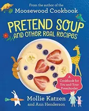 Pretend soup and other real recipes